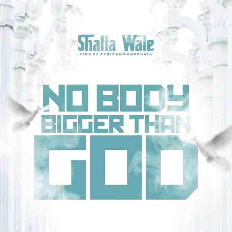 Shatta Wale - Nobody Bigger Than God 13