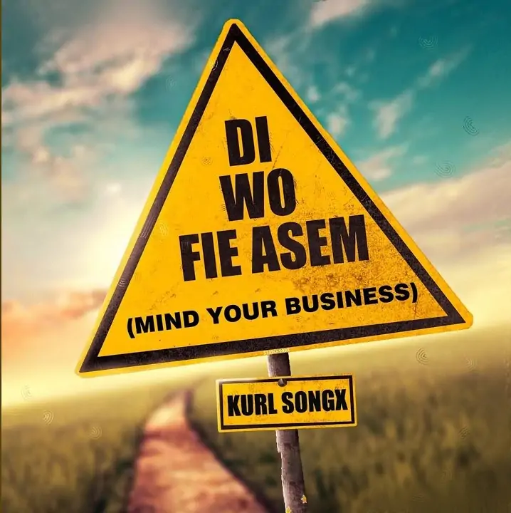 Kurl Songx - Di Wo Fie Asem (Mind Your Business) 14