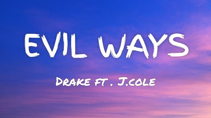 Drake - Evil Ways Ft. J. Cole 9